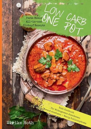 Cover image for Low Carb One Pot Pasta Meals All-in-one Eintopf Rezepte Diat Kochbuch fur Mittagessen Abendessen Gesund abnehmen - Wenig Kohlenhydrate