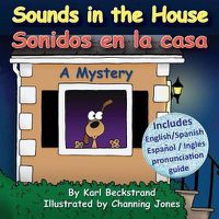 Cover image for Sounds in the House - Sonidos en la casa: A Mystery (In English and Spanish)