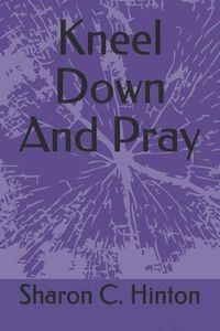 Cover image for Kneel Down And Pray