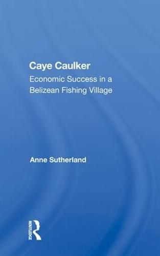 Cover image for Caye Caulker: Economic Success In A Belizean Fishing Village