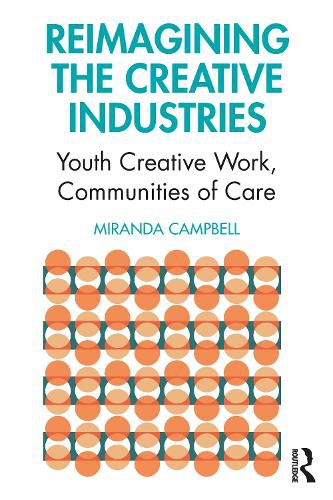 Cover image for Reimagining the Creative Industries: Youth Creative Work, Communities of Care