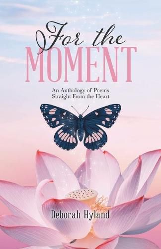 Cover image for For the Moment: An Anthology of Poems Straight From the Heart