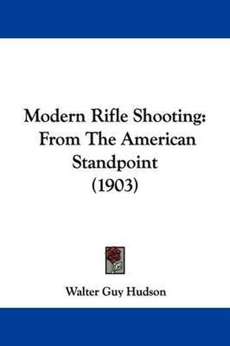 Cover image for Modern Rifle Shooting: From the American Standpoint (1903)