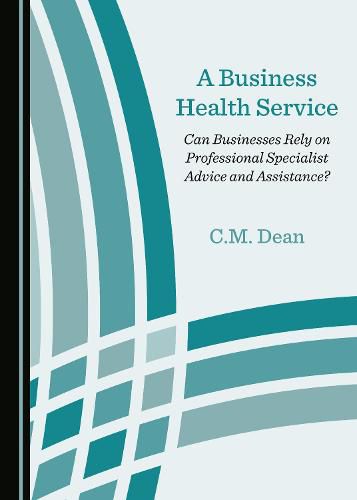 Cover image for A Business Health Service: Can Businesses Rely on Professional Specialist Advice and Assistance?