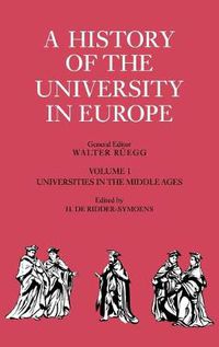 Cover image for A History of the University in Europe: Volume 1, Universities in the Middle Ages