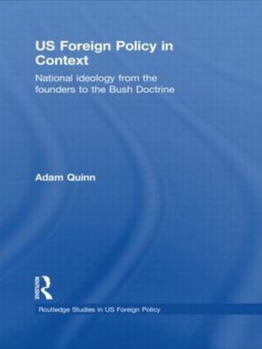 Cover image for US Foreign Policy in Context: National Ideology from the Founders to the Bush Doctrine