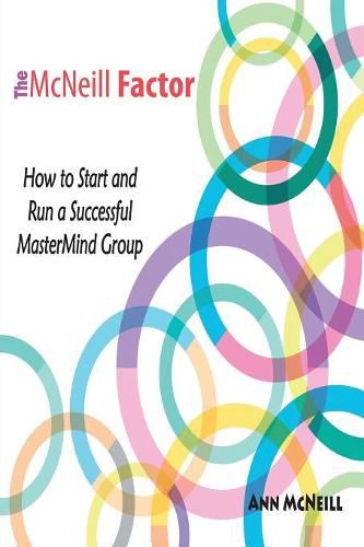 Cover image for The McNeill Factor: How to Start and Run a Successful MasterMind Group