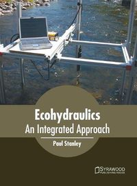 Cover image for Ecohydraulics: An Integrated Approach