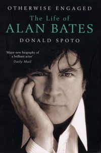 Cover image for Otherwise Engaged: The Life of Alan Bates