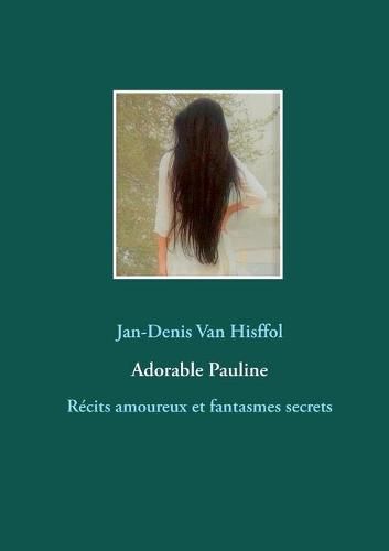 Cover image for Adorable Pauline: Recits amoureux et fantasmes secrets