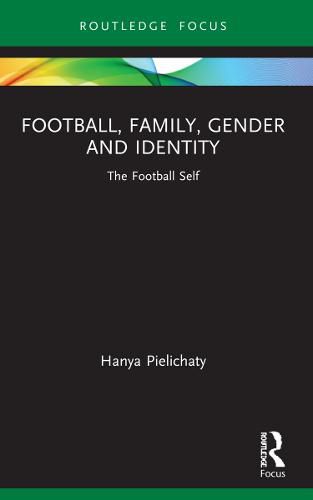 Cover image for Football, Family, Gender and Identity