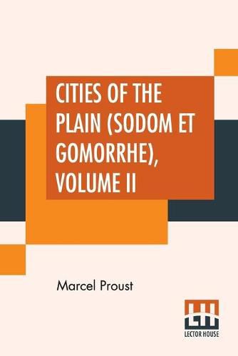 Cities Of The Plain (Sodom Et Gomorrhe), Volume II: Translated From The French By C. K. Scott Moncrieff