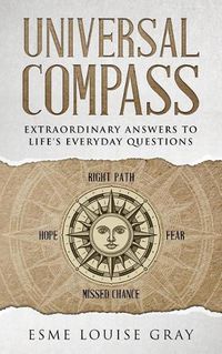Cover image for Universal Compass: Extraordinary answers to life's everyday questions