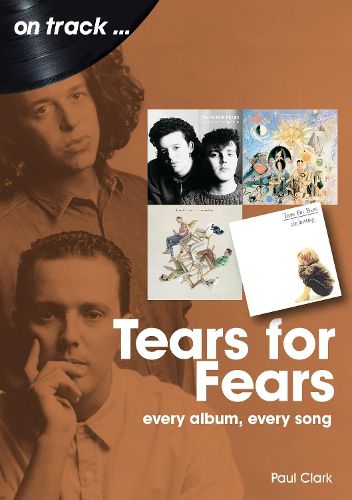 Tears For Fears On Track: Every Album, Every Song