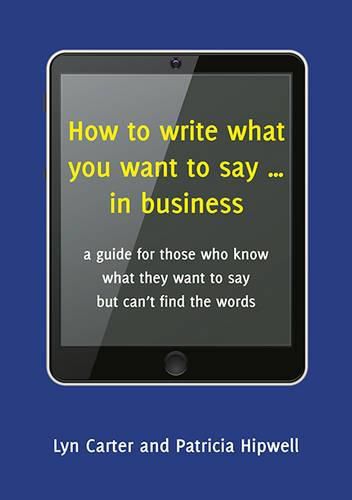 Cover image for How to Write What You Want to Say... in Business