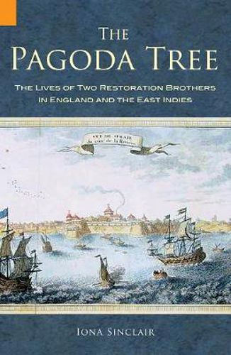 Cover image for The Pagoda Tree: The Lives of Two Restoration Brothers in England and the East Indies