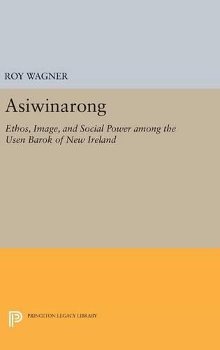 Asiwinarong: Ethos, Image, and Social Power among the Usen Barok of New Ireland