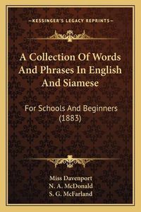 Cover image for A Collection of Words and Phrases in English and Siamese: For Schools and Beginners (1883)