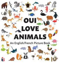 Cover image for Oui Love Animals: An English/French Bilingual Picture Book