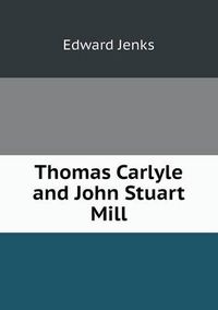 Cover image for Thomas Carlyle and John Stuart Mill