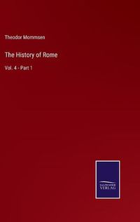 Cover image for The History of Rome: Vol. 4 - Part 1