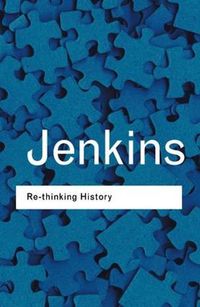 Cover image for Rethinking History: With a new preface and conversation with the author by Alun Munslow