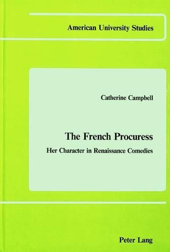 Cover image for The French Procuress: Her Character in Renaissance Comedies