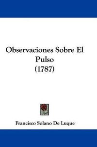 Cover image for Observaciones Sobre El Pulso (1787)