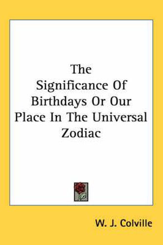 Cover image for The Significance of Birthdays or Our Place in the Universal Zodiac