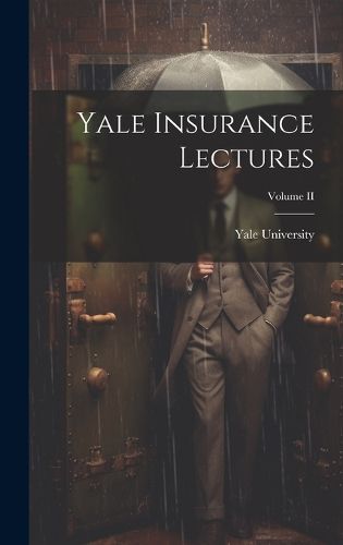 Cover image for Yale Insurance Lectures; Volume II