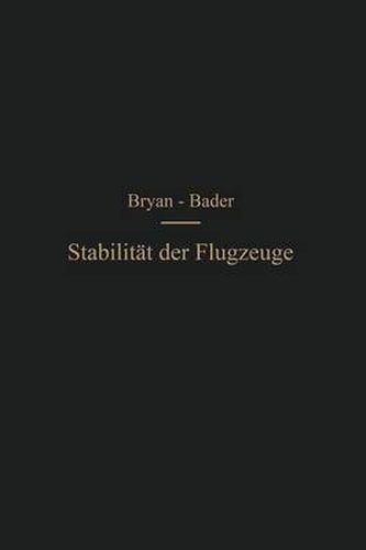 Die Stabilitat Der Flugzeuge: Einfuhrung in Die Dynamische Stabilitat Der Flugzeuge