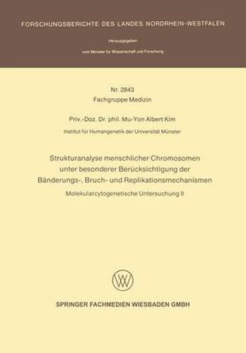 Strukturanalyse Menschlicher Chromosomen Unter Besonderer Berucksichtigung Der Banderungs-, Bruch- Und Replikationsmechanismen: Molekularcytogenetische Untersuchung II