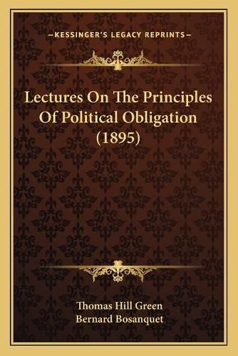 Cover image for Lectures on the Principles of Political Obligation (1895)