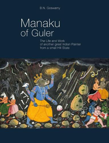 Cover image for Manaku of Guler: The Life and Work of Another Great Indian Painter from a Small Hill State