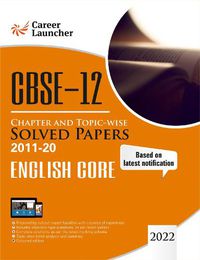 Cover image for CBSE Class XII 2021 - Chapter and Topic-wise Solved Papers 2011-2020 English Core (All Sets - Delhi & All India)