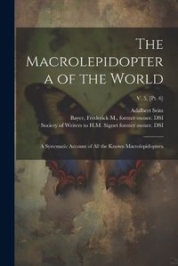 Cover image for The Macrolepidoptera of the World