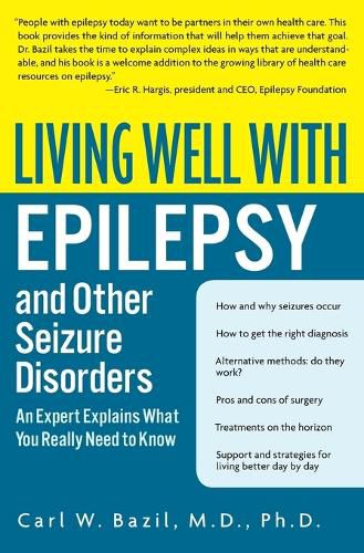 Cover image for Living Well with Epilepsy and Other Seizure Disorders: An Expert Explains What You Really Need to Know