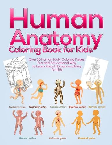 Cover image for Human Anatomy Coloring Book for Kids: Over 30 Human Body Coloring Pages, Fun and Educational Way to Learn About Human Anatomy for Kids - for Boys & Girls Ages 4-8