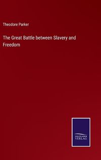 Cover image for The Great Battle between Slavery and Freedom