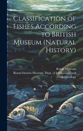 Cover image for Classification of Fishes According to British Museum (Natural History)