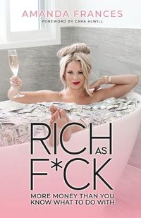 Cover image for Rich as F*ck: More Money Than You Know What to Do With