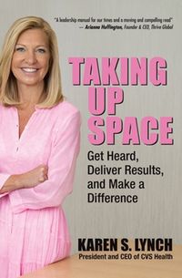 Cover image for Taking Up Space: Get Heard, Deliver Results, and Make a Difference