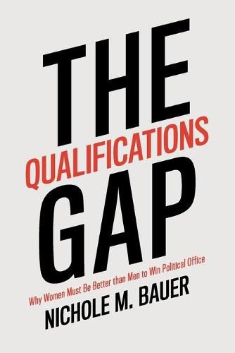 Cover image for The Qualifications Gap: Why Women Must Be Better than Men to Win Political Office