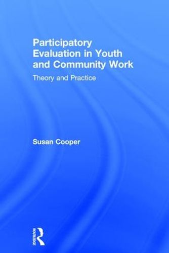 Participatory Evaluation in Youth and Community Work: Theory and Practice