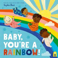 Cover image for Baby, You're a Rainbow!