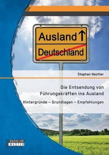 Cover image for Die Entsendung von Fuhrungskraften ins Ausland: Hintergrunde - Grundlagen - Empfehlungen