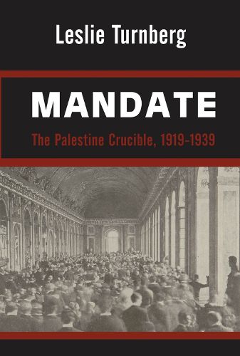 Cover image for Mandate: The Palestine Crucible, 1919-1939