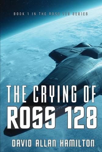 Cover image for The Crying of Ross 128: Book 1 in the Ross 128 First Contact Trilogy