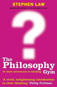 Cover image for The Philosophy Gym: 25 Short Adventures in Thinking