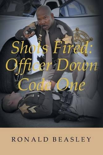 Cover image for Shots Fired: Officer Down, Code One